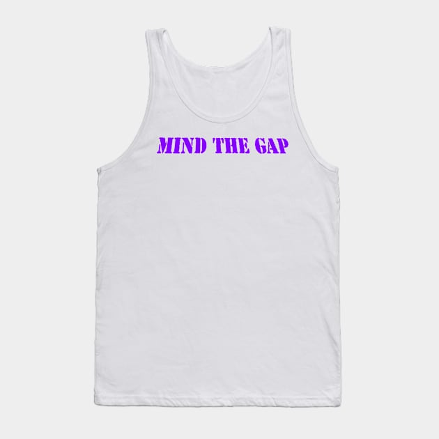 MIND THE GAP Tank Top by PLANTONE